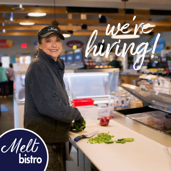 We're Hiring Melt Bistro